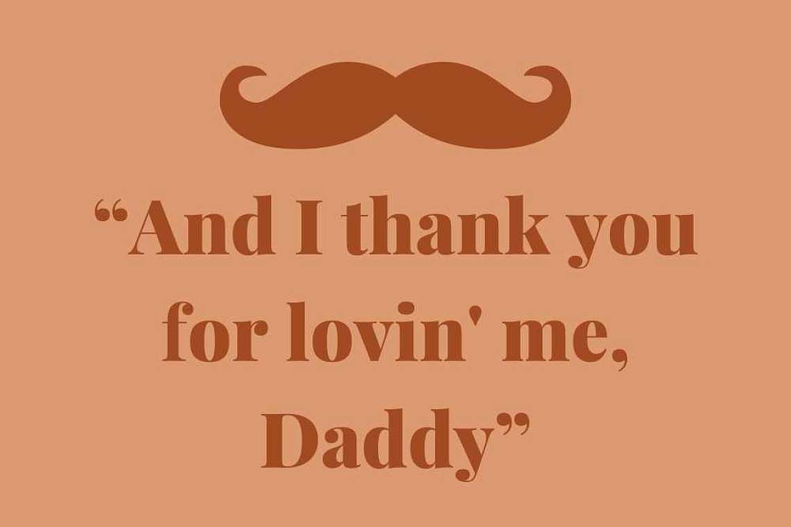 "And I thank you for lovin'me, Daddy"