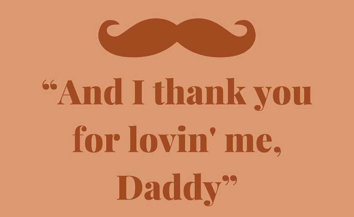 "And I thank you for lovin'me, Daddy"